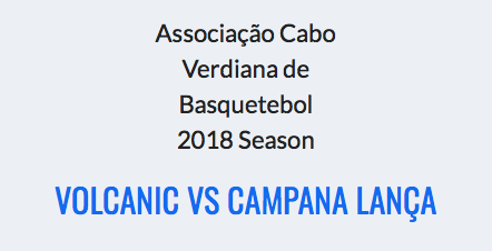 Campana Lança vs Volcanic – ACVB 2018 Season